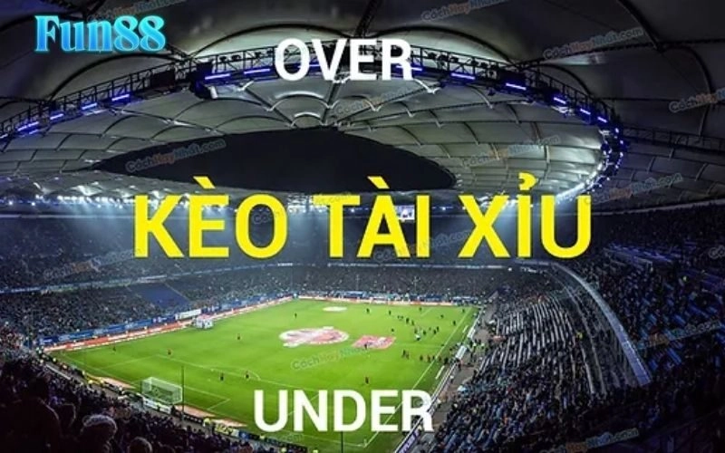 Kèo Tài Xỉu Hiệp 1 Fun88: Chiến Thuật Đặt Cược Hiệu Quả